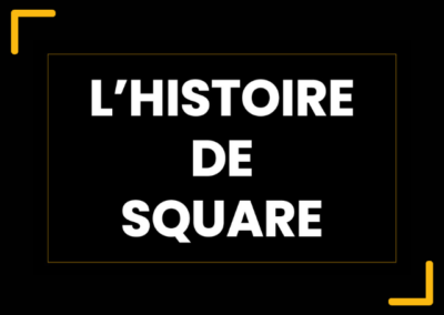 L’histoire de Square