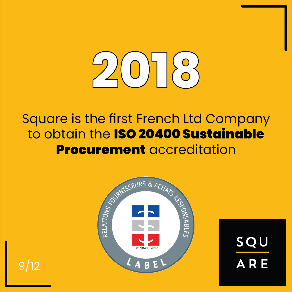 2018, Square is the first French Ltd Company to obtain the ISO 20400 Sustainable Procurement accreditation
