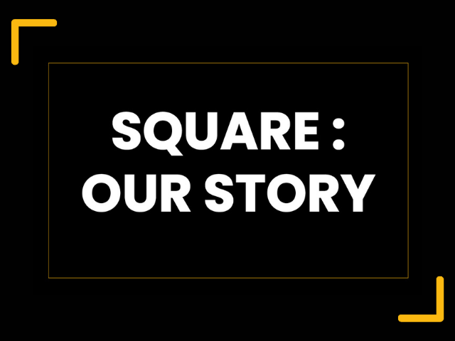 Square: our story